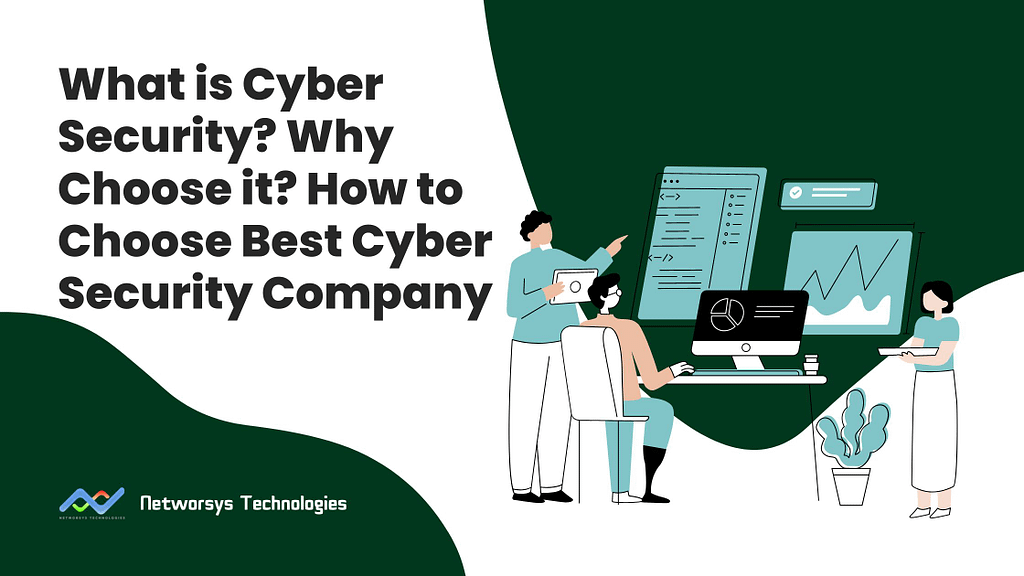 What is Cyber Security? Why Choose it? How to Choose Best Cyber Security Company