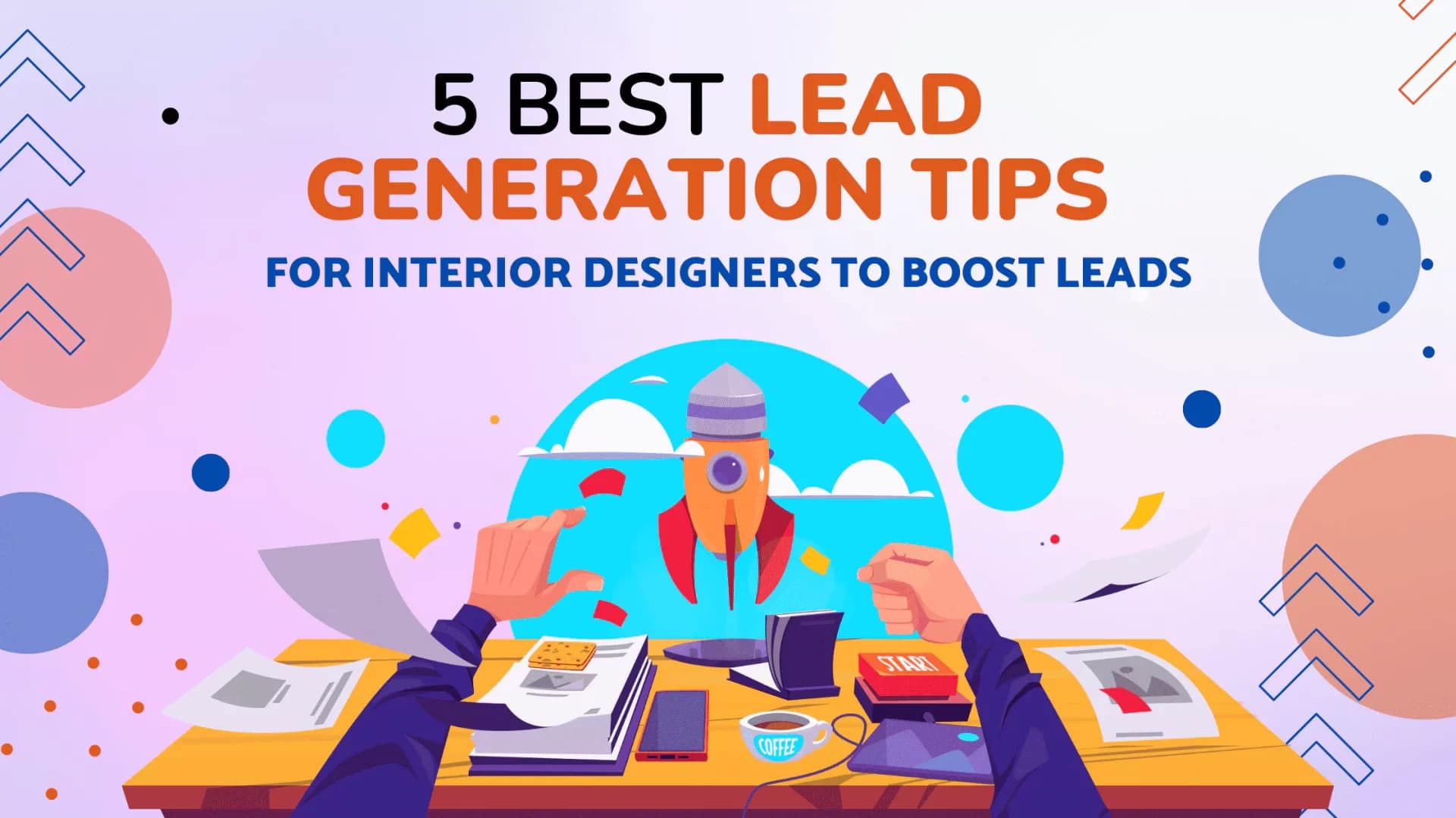 5 BEST LEAD GENERATION TIPS FOR INTERIOR DESIGNERS TO BOOST LEADS