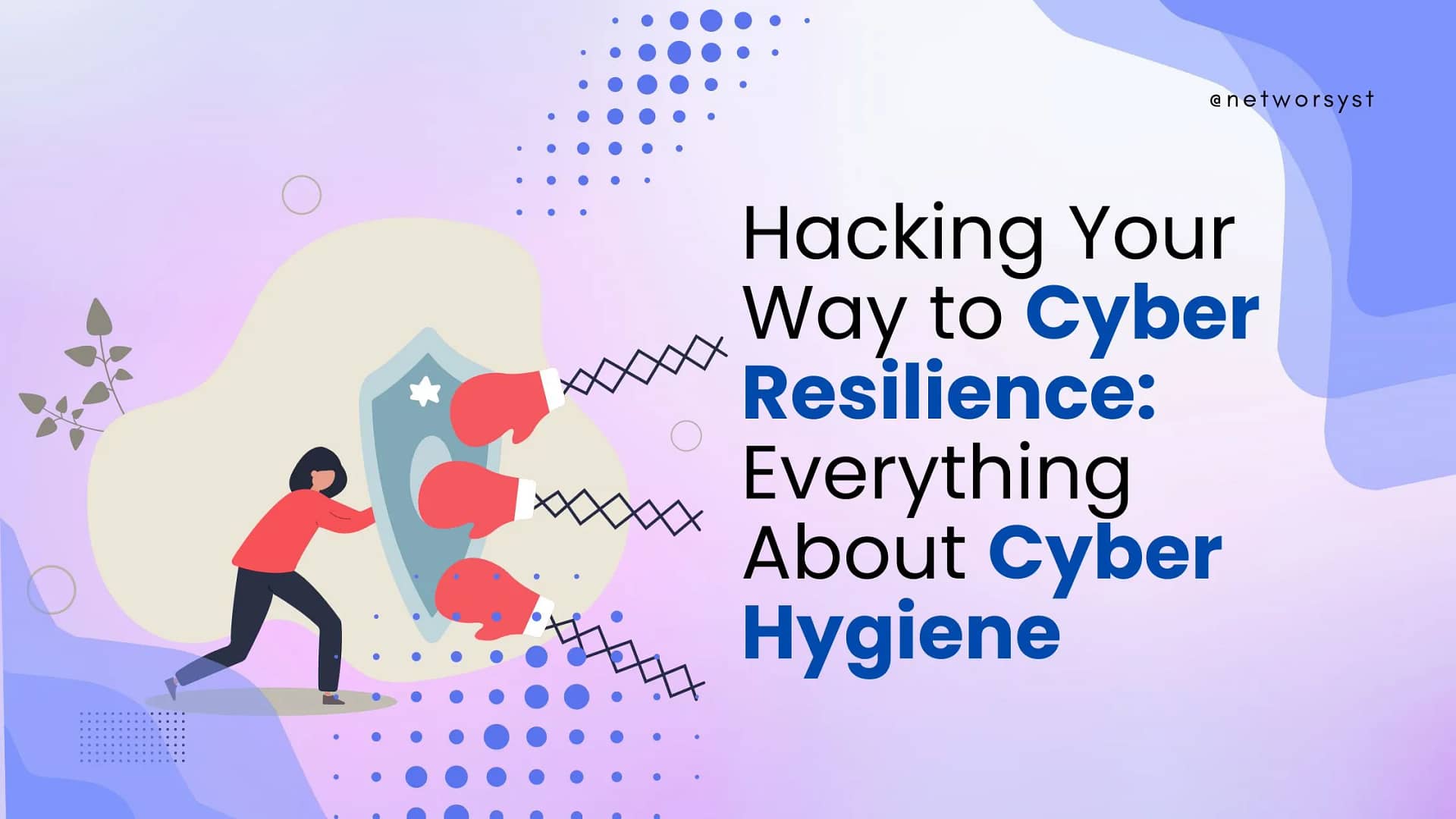 Hacking Your Way to Cyber Resilience Everything About Cyber Hygiene